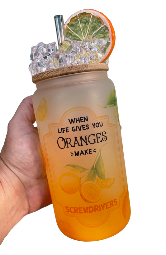 When Life Gives You Oranges Make Screwdrivers Glass Can